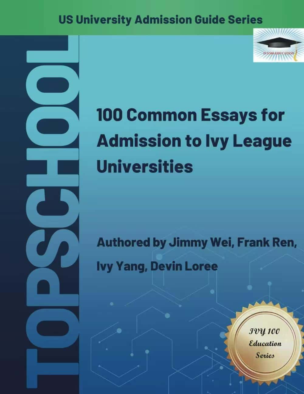 100 Common Essays for Admission to Ivy League Universities